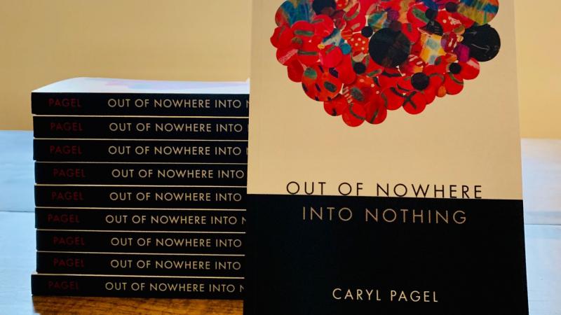 “Out of Nowhere Into Nothing,” Caryl Pagel’s third book, was officially released on Sept. 15.