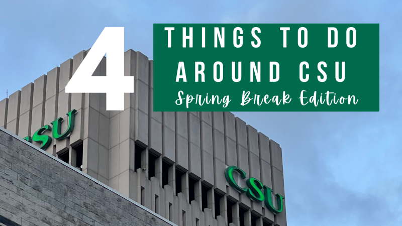 4 things to do around CSU for the week of March 13.