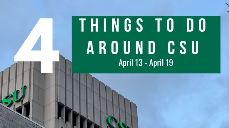  4 things to do around CSU week 13