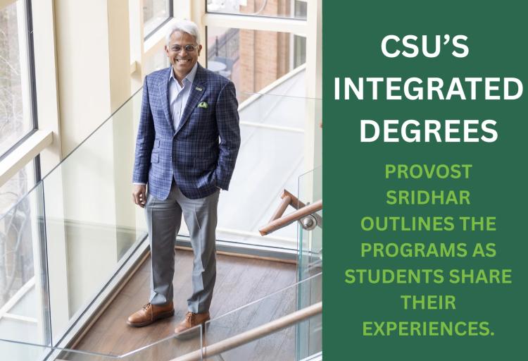 CSU Provost Nigamanth Sridhar, Ph.D., was a driving force behind Cleveland State’s new integrated degree programs which give students the flexibility to pursue multiple passions – and prepare for an adaptable, interdisciplinary future.