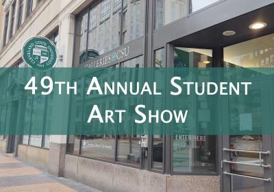 Street view of The Galleries at CSU with text reading "49th annual student art show."