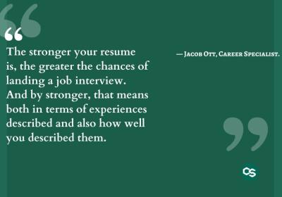 Quote card reading, “The stronger your resume is, the greater the chances of landing a job interview. And by stronger, that means both in terms of experiences described and also how well you describe them.”