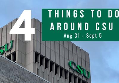 4 things to do around CSU week 2